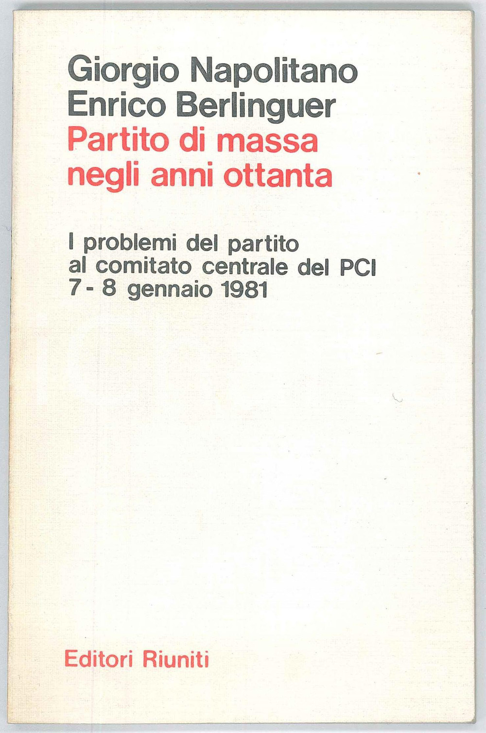 Libro, pubblicazione d epoca 1981 Giorgio NAPOLITANO Enrico BERLINGUER Partito di massa negli anni ottanta 1