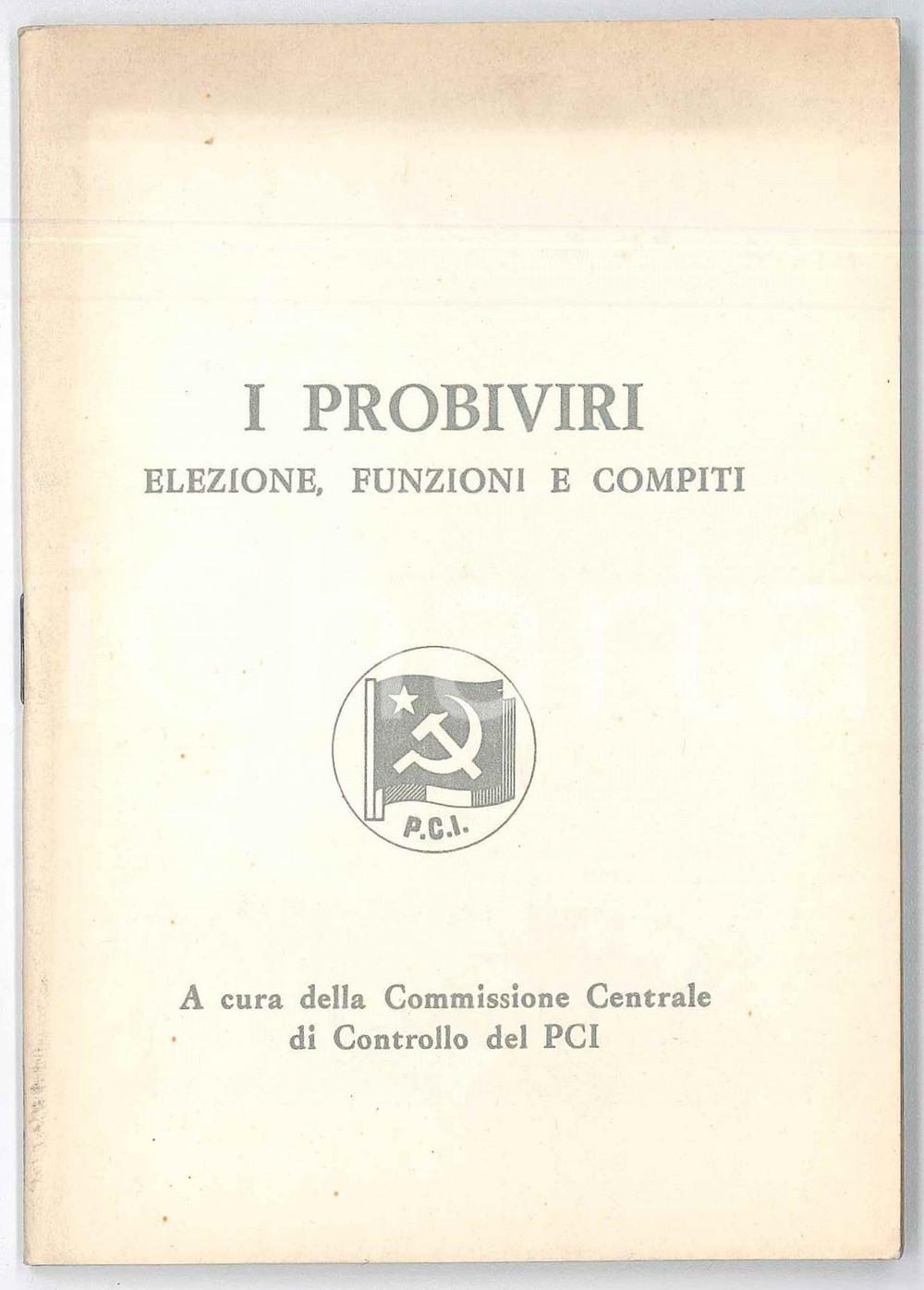 Libro, pubblicazione d epoca 1960 ca PCI I probiviri: elezione, funzioni e compiti  Pubblicazione 62 pp. 1
