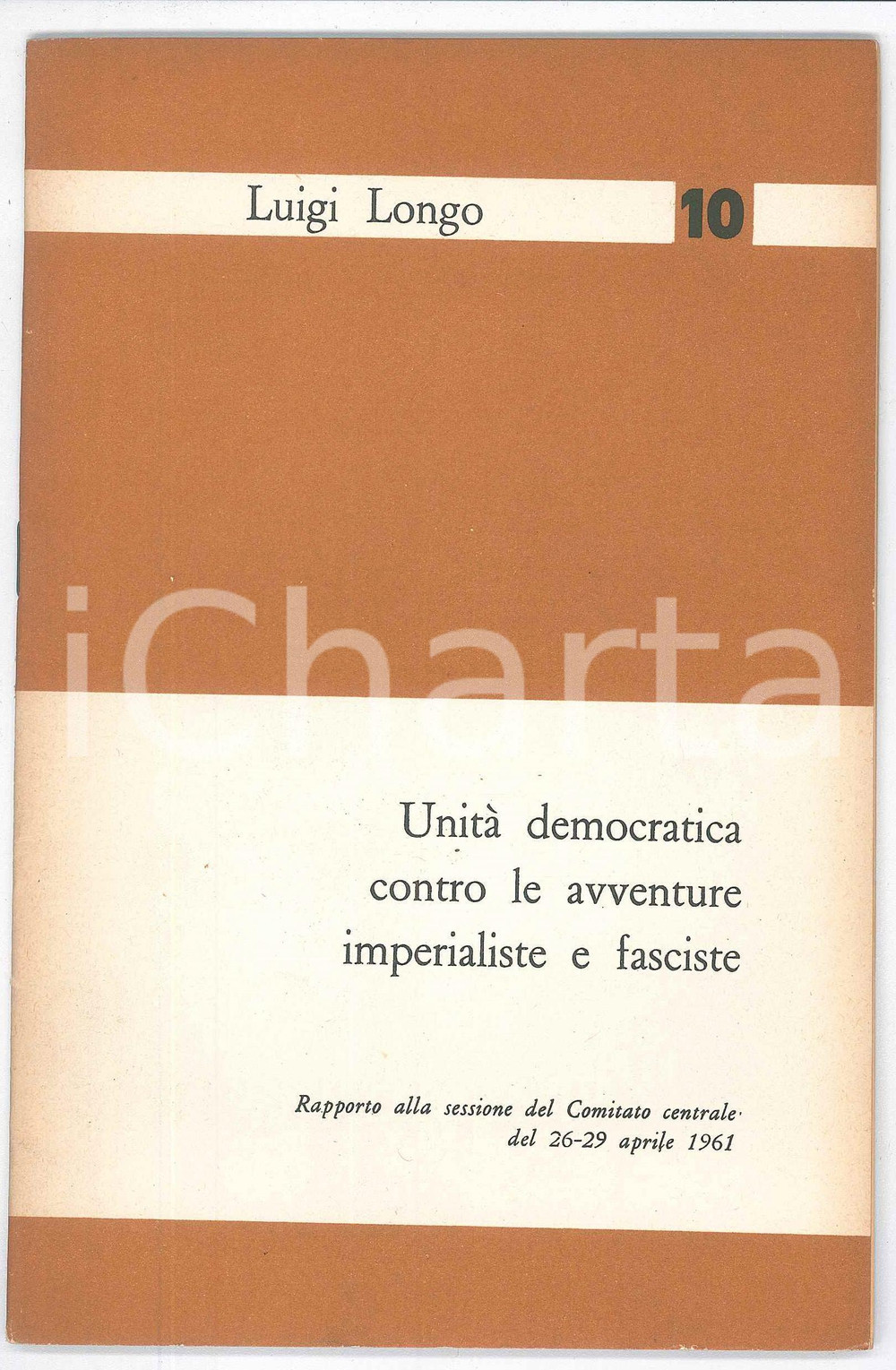 1961 Luigi LONGO UnitÃ  democratica contro avventure fasciste - Pubblicazione PCI Pubblicazione d'epoca.TITOLO: Unit&agrave; democratica contro le avventure imperialiste e fascistePAGINE: 31 FAIR/discreto bruniture diffuse, lievi gualciture all'angolo superiore destro Formato: 14x19 cm originale e autentica 1