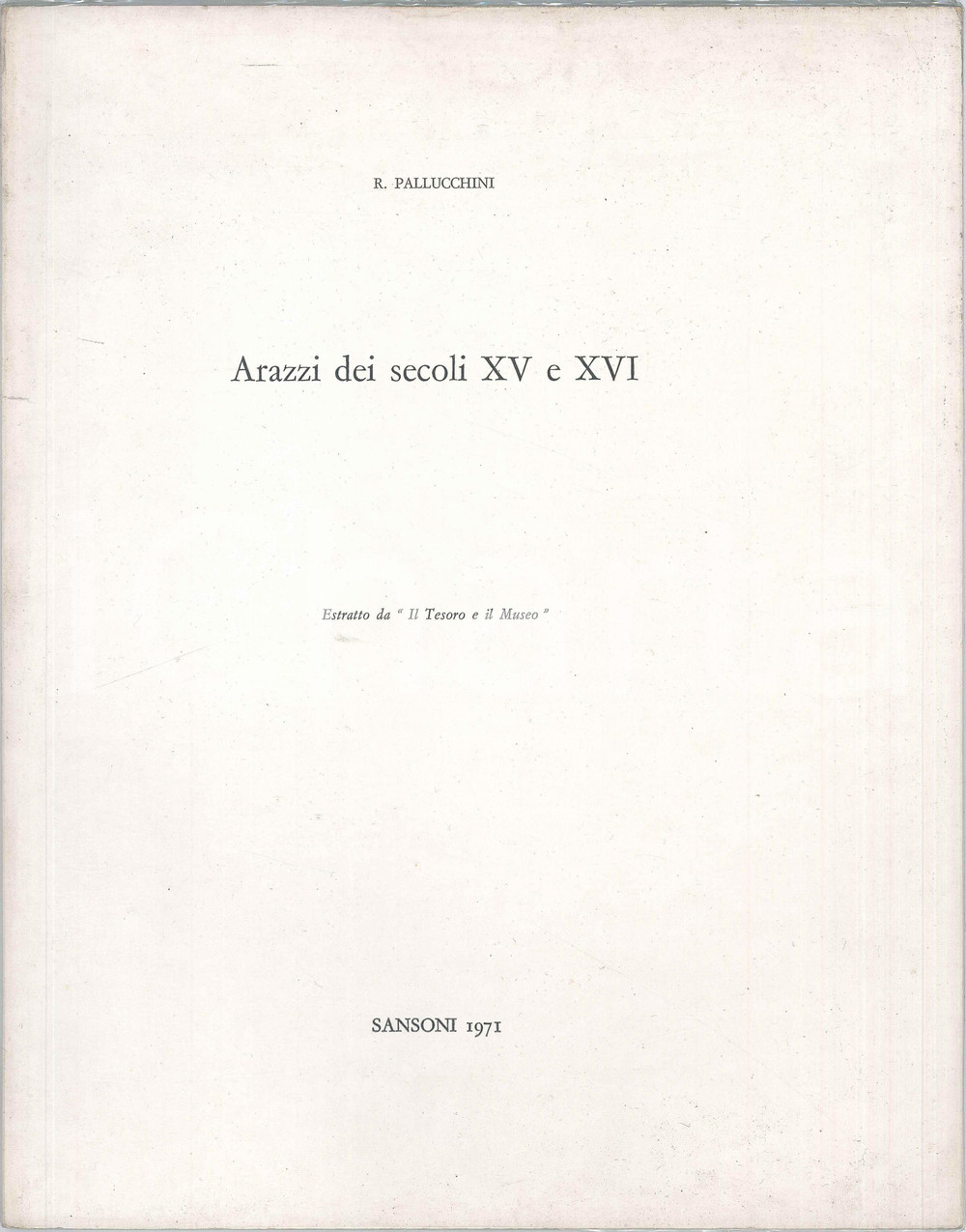 Libro, pubblicazione d epoca 1971 Rodolfo PALLUCCHINI Arazzi dei secoli XV e XVI  Edizioni SANSONI 1