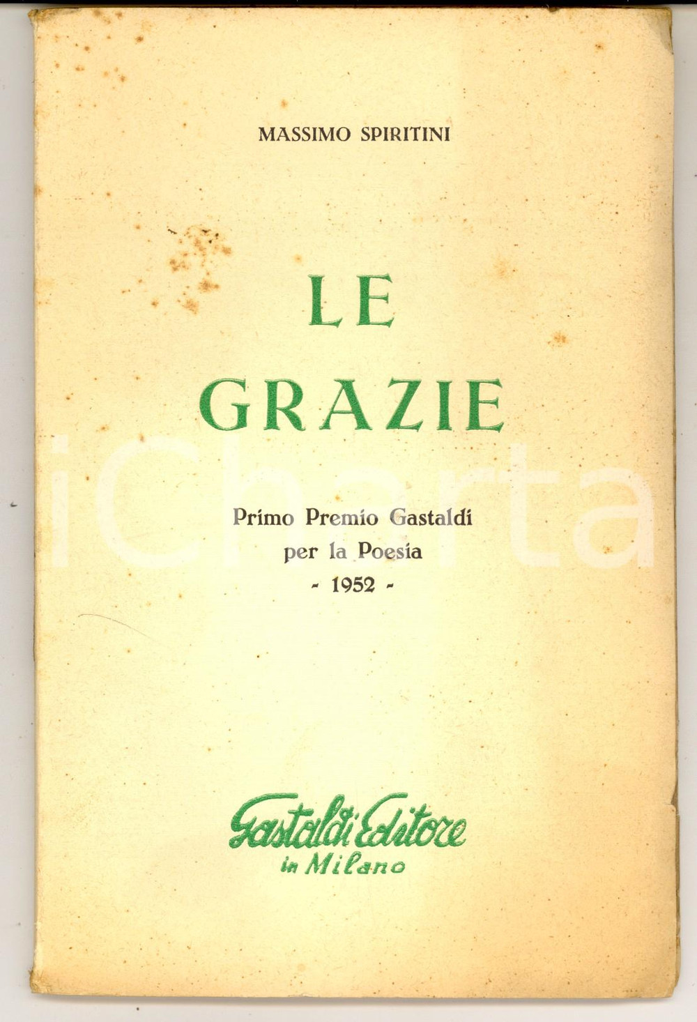 Libro, pubblicazione d epoca 1952 Massimo SPIRITINI Le Grazie  Primo Premio GASTALDI  AUTOGRAFO 1