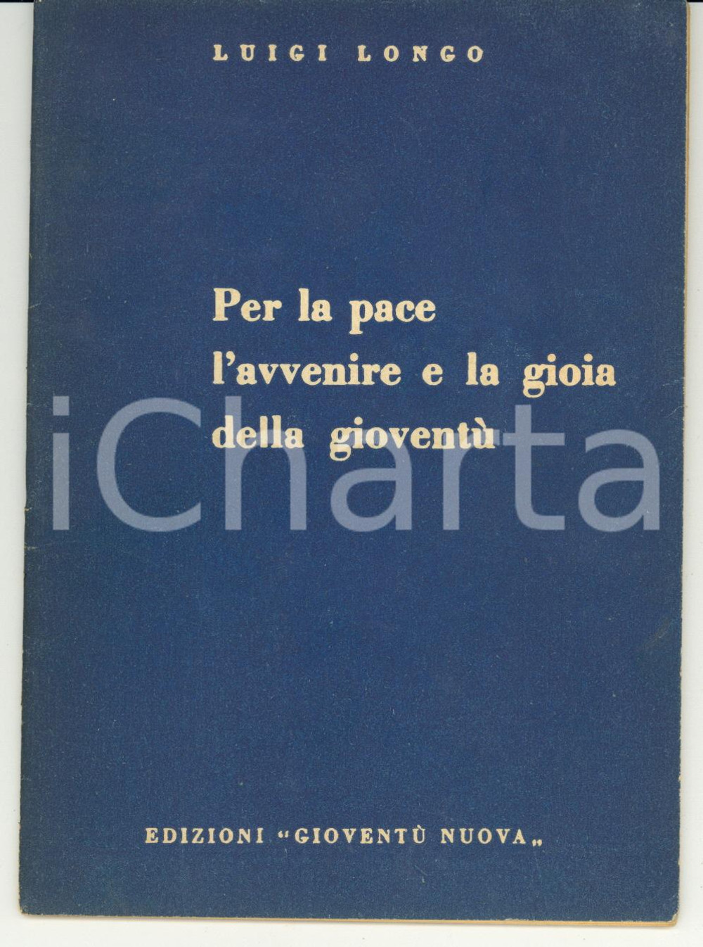 Libro, pubblicazione d epoca 1950 Luigi LONGO Per la pace l avvenire e la gioia della gioventù Pubblicazione 1