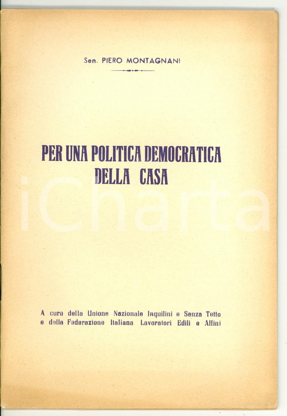 1955 ca Piero MONTAGNANI Per una politica democratica della casa - MENGARELLI Pubblicazione d'epoca.A cura dell'Unione Nazionale Inquilini e Senza Tetto e della Federazione Italiana Lavoratori Edili e Affini.PAGINE: 40  GOOD/buono ma lieve ingiallimento alle brossure Formato: 14x20 cm originale e autentica 1