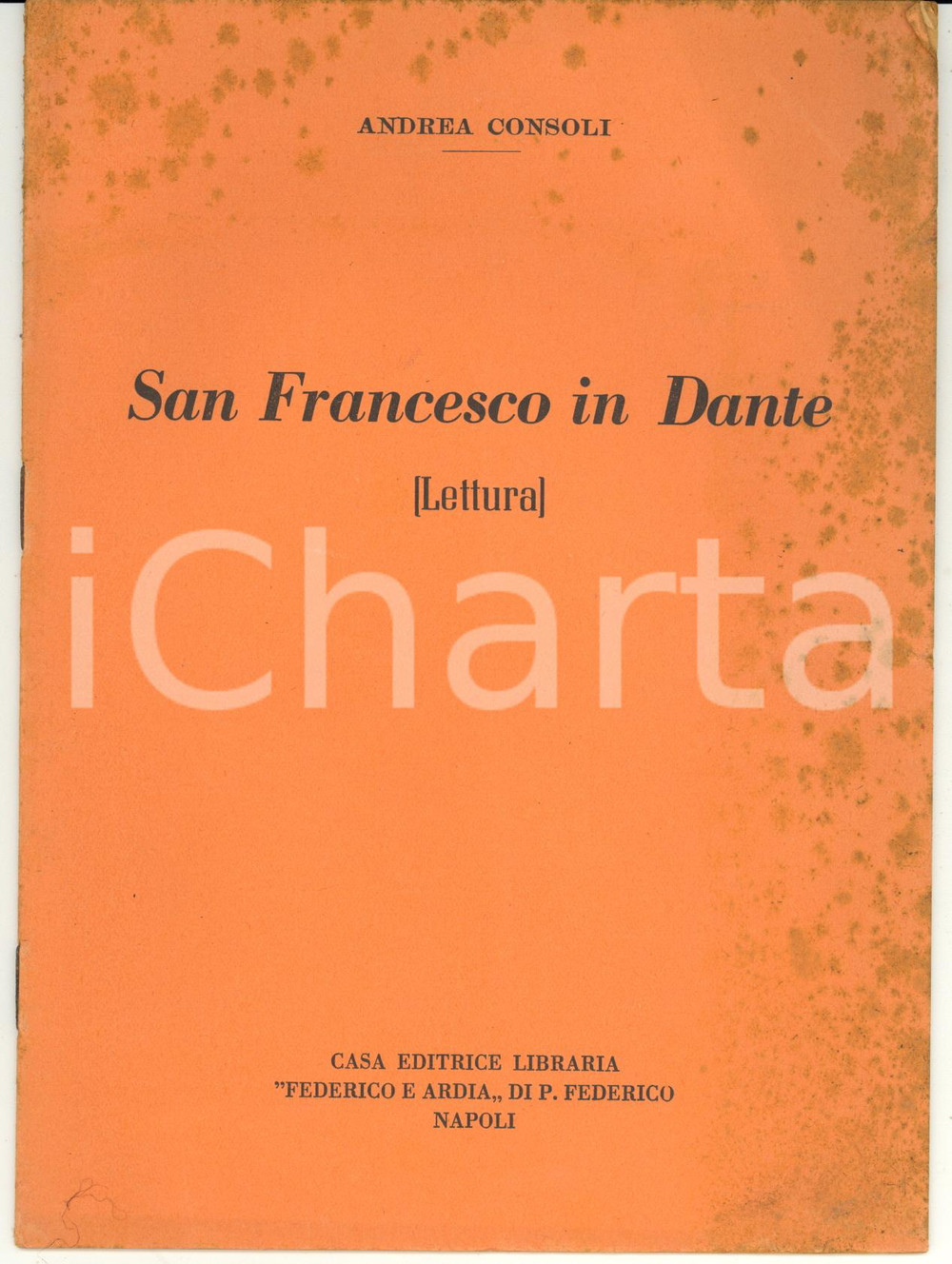 Libro, pubblicazione d epoca 1954 Andrea CONSOLI San Francesco in Dante  Casa Editrice Federico e Ardia 1