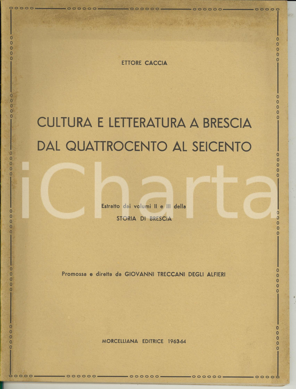 Libro, pubblicazione d epoca 1964 Ettore CACCIA Cultura e letteratura a Brescia dal Quattrocento al Seicento 1