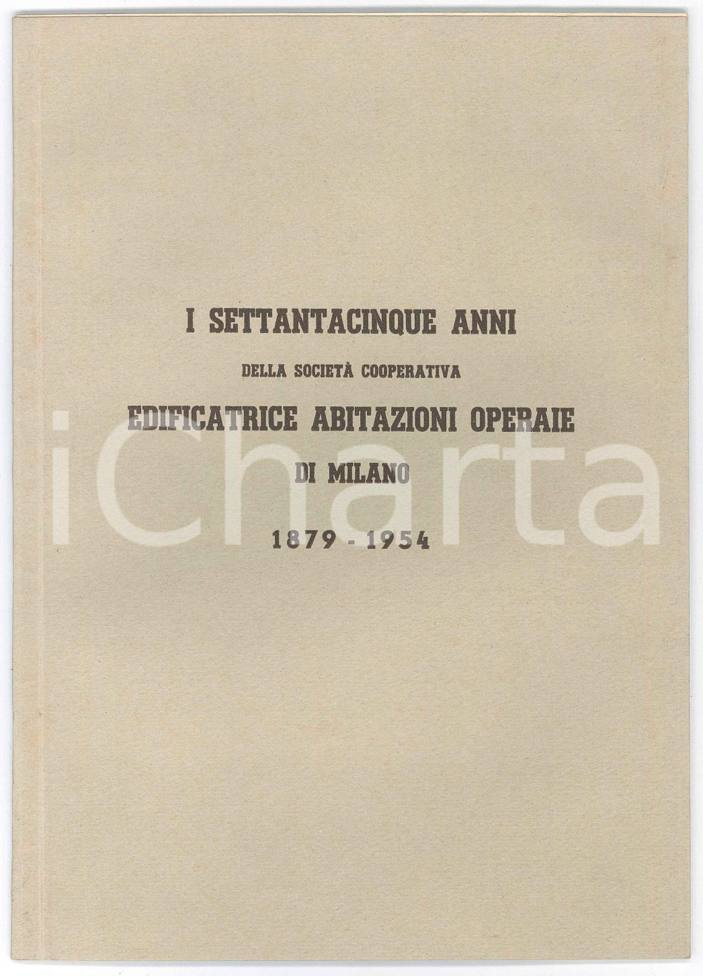 Libro, pubblicazione d epoca 1954 MILANO Settantacinque anni della Società Cooperativa Abitazioni Operaie 1 1