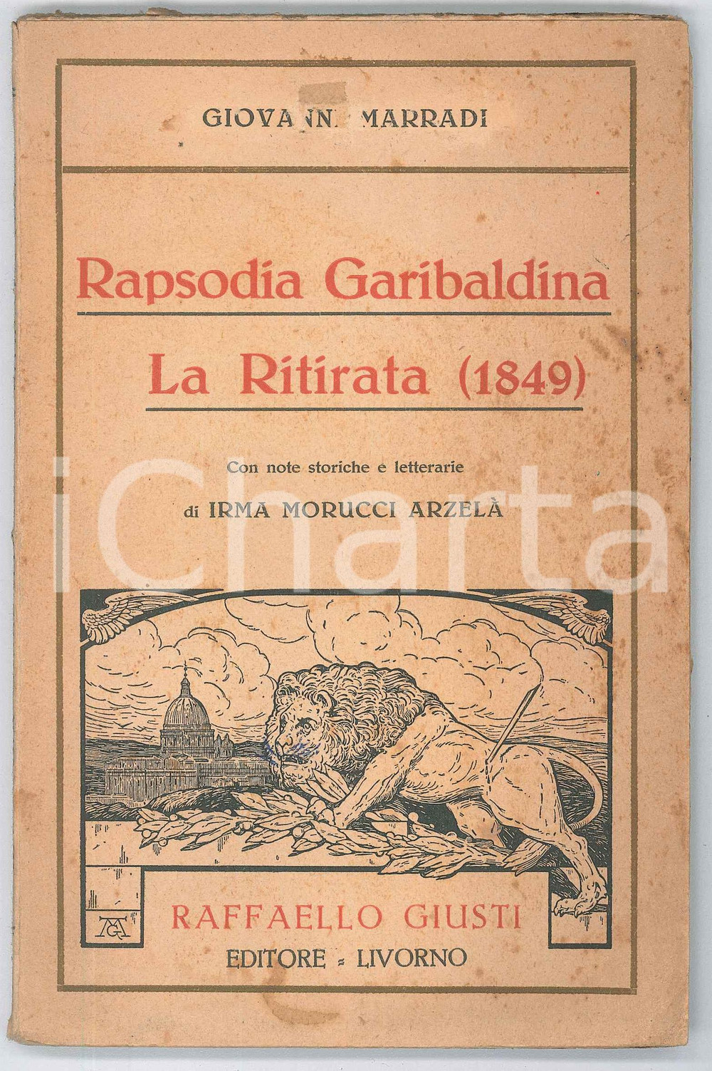 Libro, pubblicazione d epoca 1925 Giovanni MARRADI Rapsodia garibaldina. La ritirata 1849 Ed. GIUSTI 1