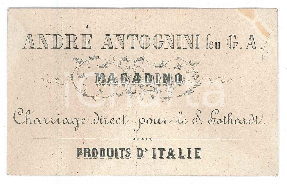 Oggetto da collezione cartaceo 1900 ca MAGADINO CANTON TICINO AndrÃ© ANTOGNINI Produits d Italie  Biglietto 1
