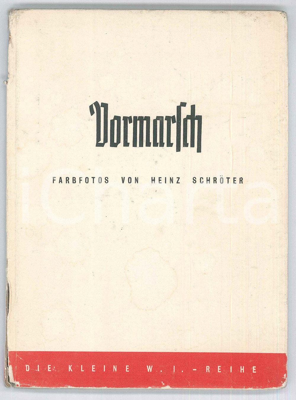 Libro, pubblicazione d epoca 1941 WW2 PROPAGANDA Heinz SCHROTER  Vormarsch Farbfotos  ILLUSTRATED 56 p. 1