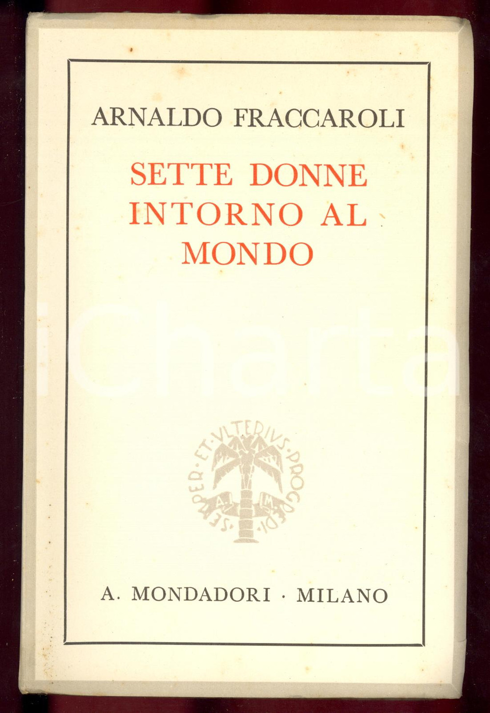 1938 Arnaldo FRACCAROLI Sette donne intorno al mondo *MONDADORI - PRIMA EDIZIONE