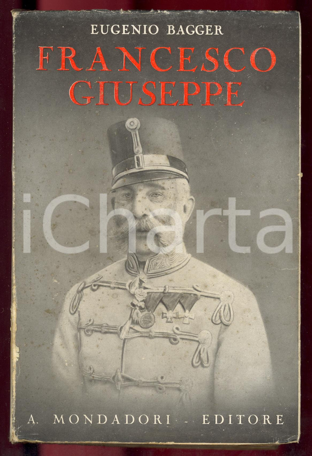 Libro, pubblicazione d epoca 1932 Eugenio BAGGER Francesco Giuseppe Ed. MONDADORI 1