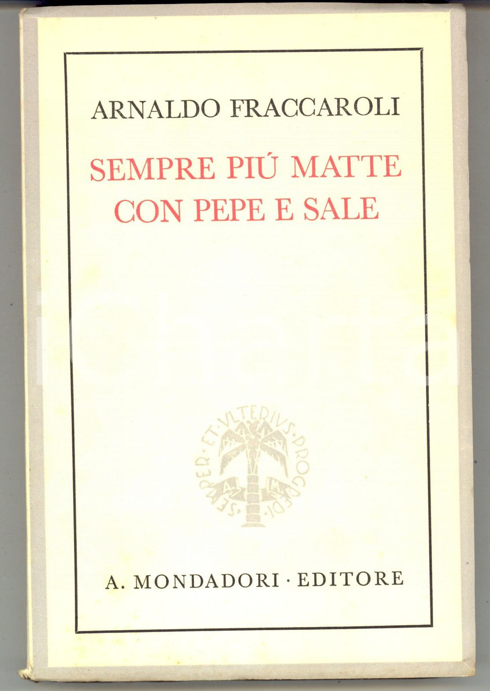 Libro, pubblicazione d epoca 1942 Arnaldo FRACCAROLI Sempre piÃ¹ matte con pepe e sale MONDADORI 1 EDIZIONE 1