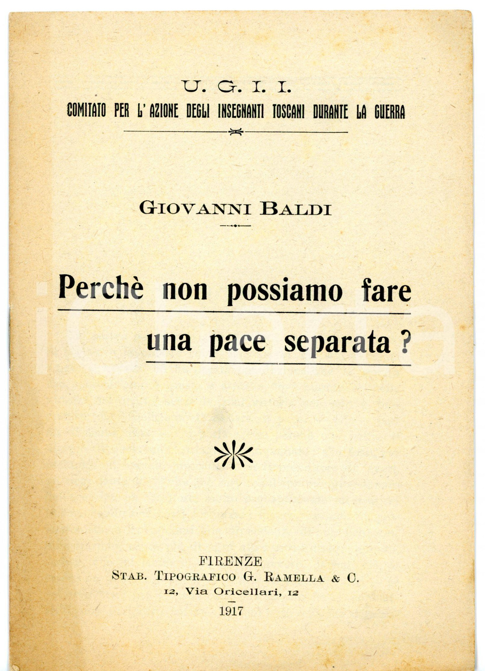 Libro, pubblicazione d epoca 1917 Giovanni BALDI PerchÃ© non possiamo fare una pace separata? Ed. UGII 1