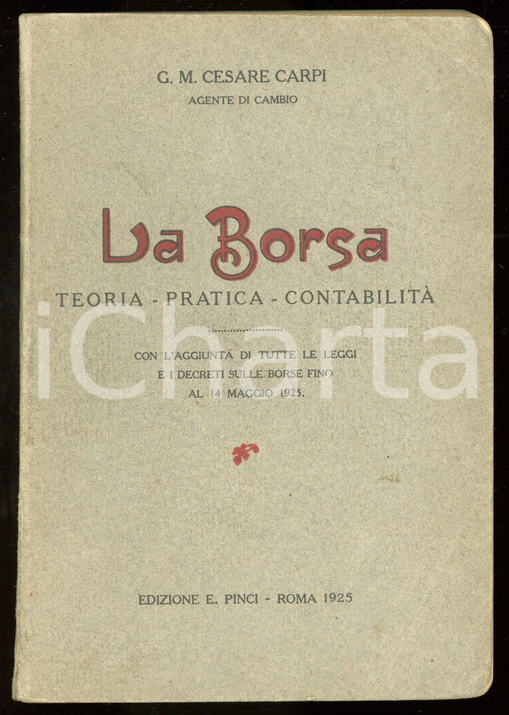 Libro, pubblicazione d epoca 1925 G. M. Cesare CARPI La borsa / Teoria  Pratica  Contabilità  Ed. E. PINCI 1