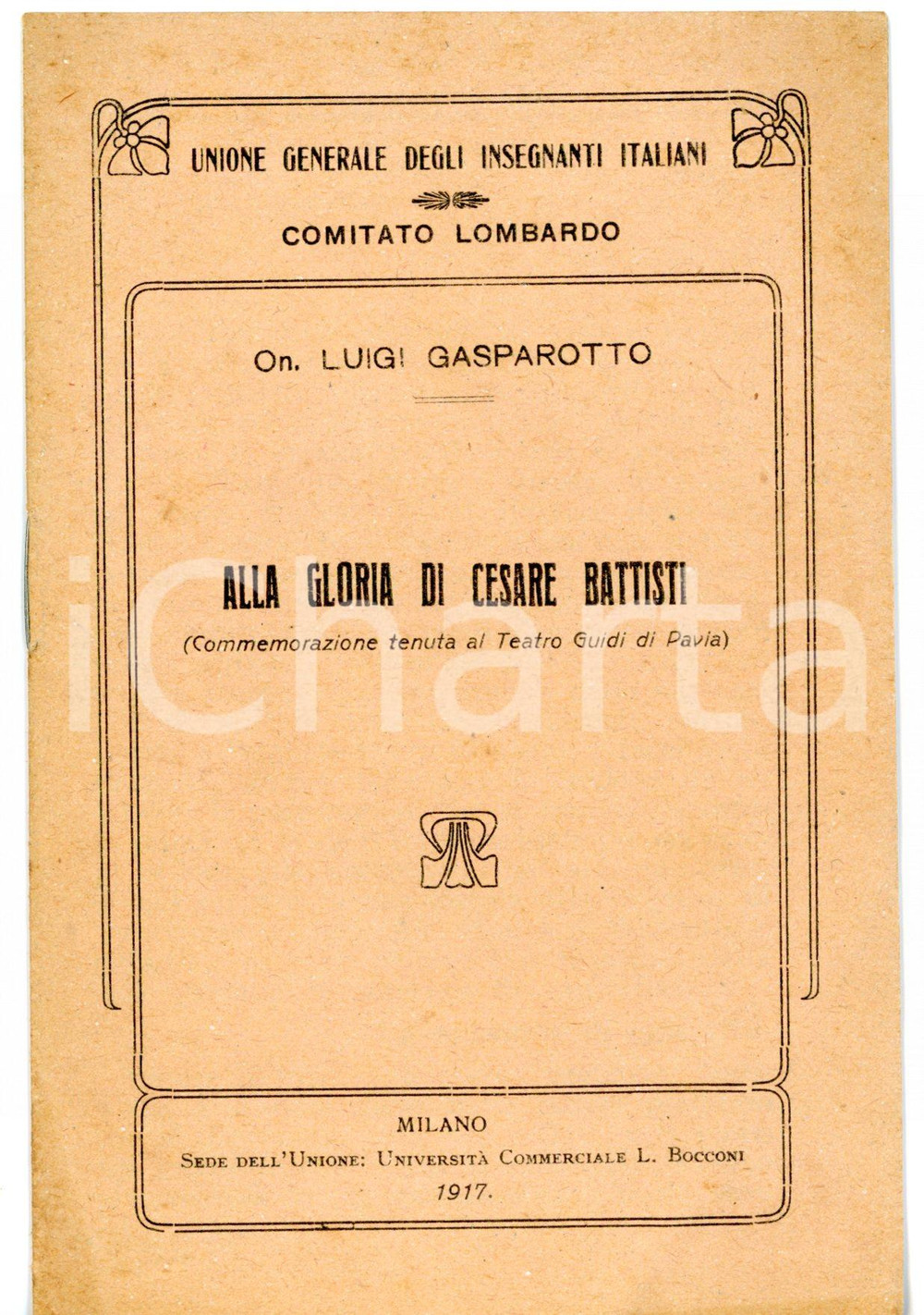 Libro, pubblicazione d epoca 1917 Luigi GASPAROTTO Alla gloria di Cesare Battisti UNIONE INSEGNANTI ITALIANI 1