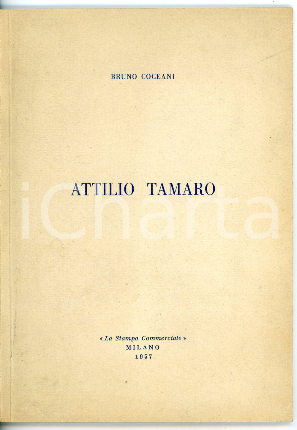 Libro, pubblicazione d epoca 1957 Bruno COCEANI Attilio Tamaro Ed. LA STAMPA COMMERCIALE Milano  37 pp. 1