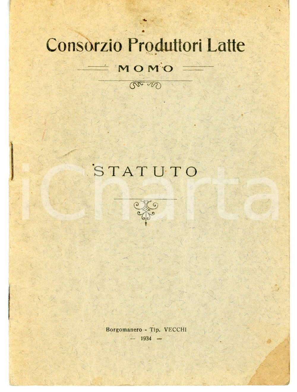 1934 MOMO Consorzio produttori latte - Statuto *Tipografia VECCHI - 14 pp. Pubblicazione d'epoca. CONDIZIONI: POOR (piegature e ingiallimento in copertina; macchie nelle pagine interne) PAGINE: 14FORMATO: 12x17 cm     originale e autentica 1