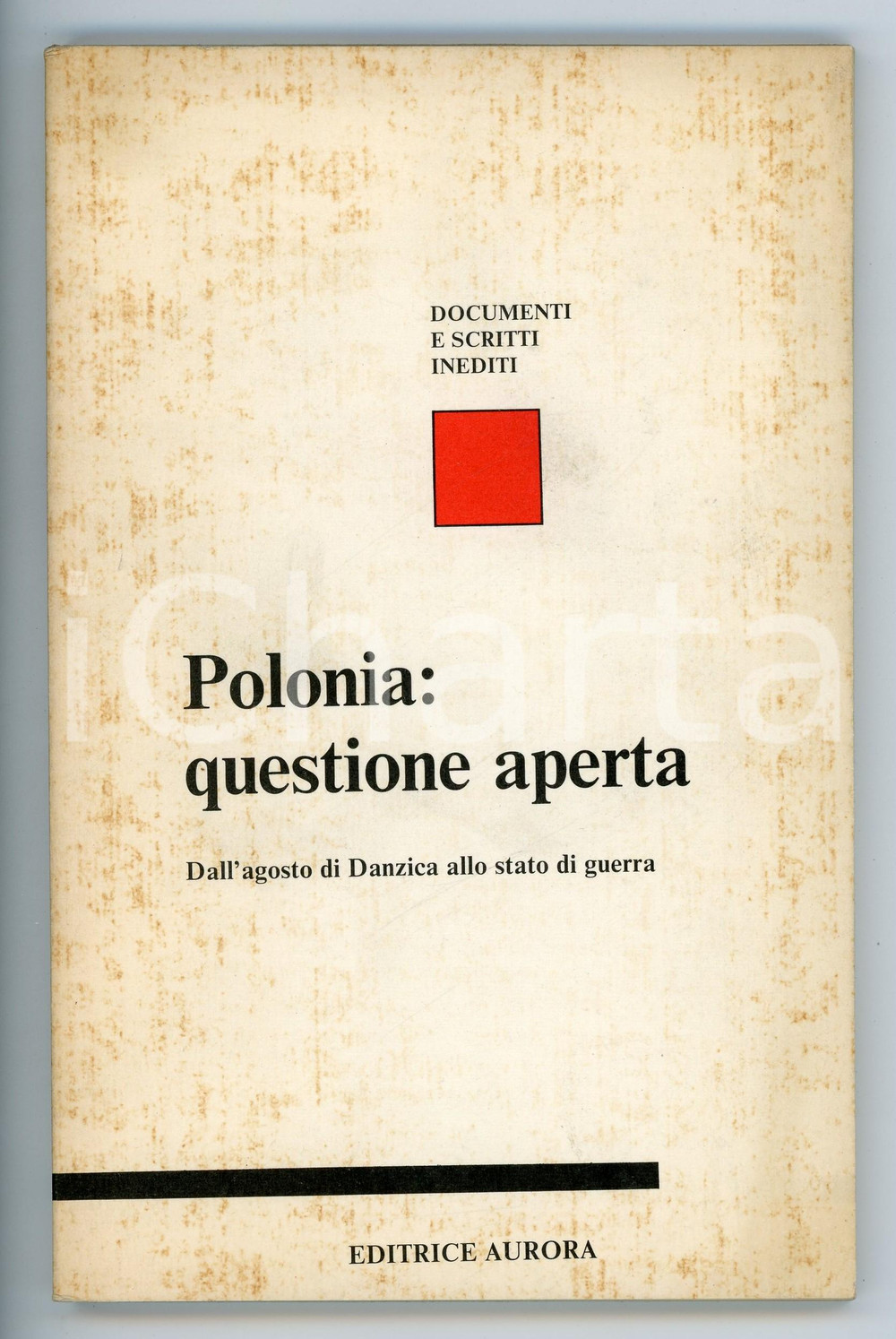Libro, pubblicazione d epoca 1982 PCI Polonia: questione aperta  Documenti e scritti inediti Ed. AURORA 1