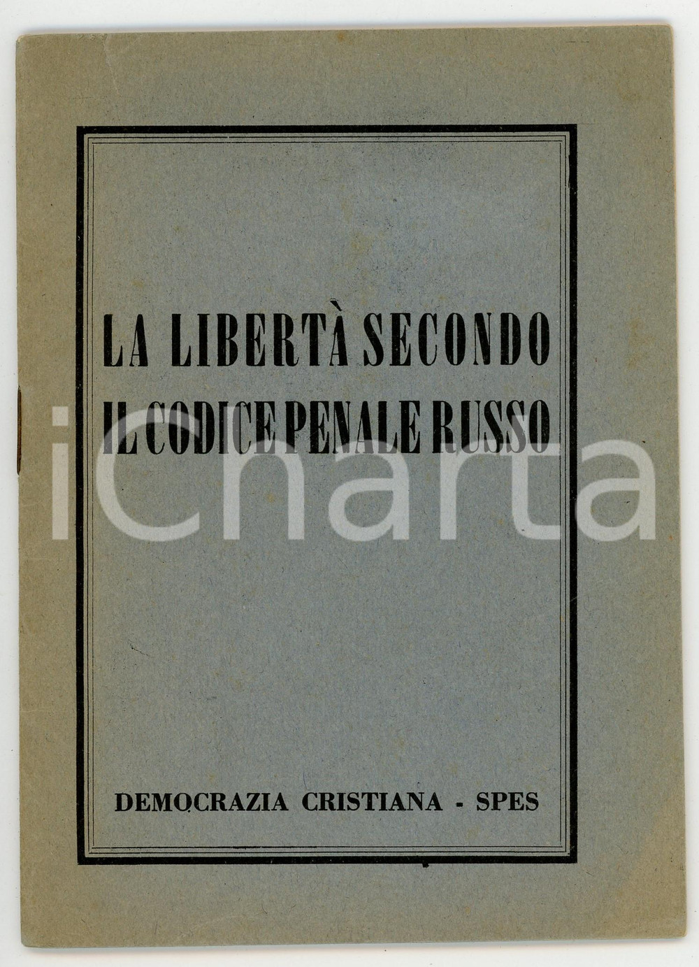 Libro, pubblicazione d epoca 1950 ca DEMOCRAZIA CRISTIANA La libertÃ  secondo il codice penale russo SPES 1