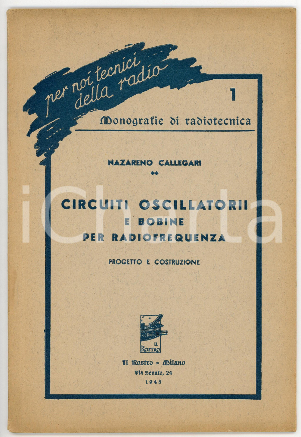 Libro, pubblicazione d epoca 1945 Nazareno CALLEGARI Circuiti oscillatori e bobine per radiofrequenza NÂ° 1 1