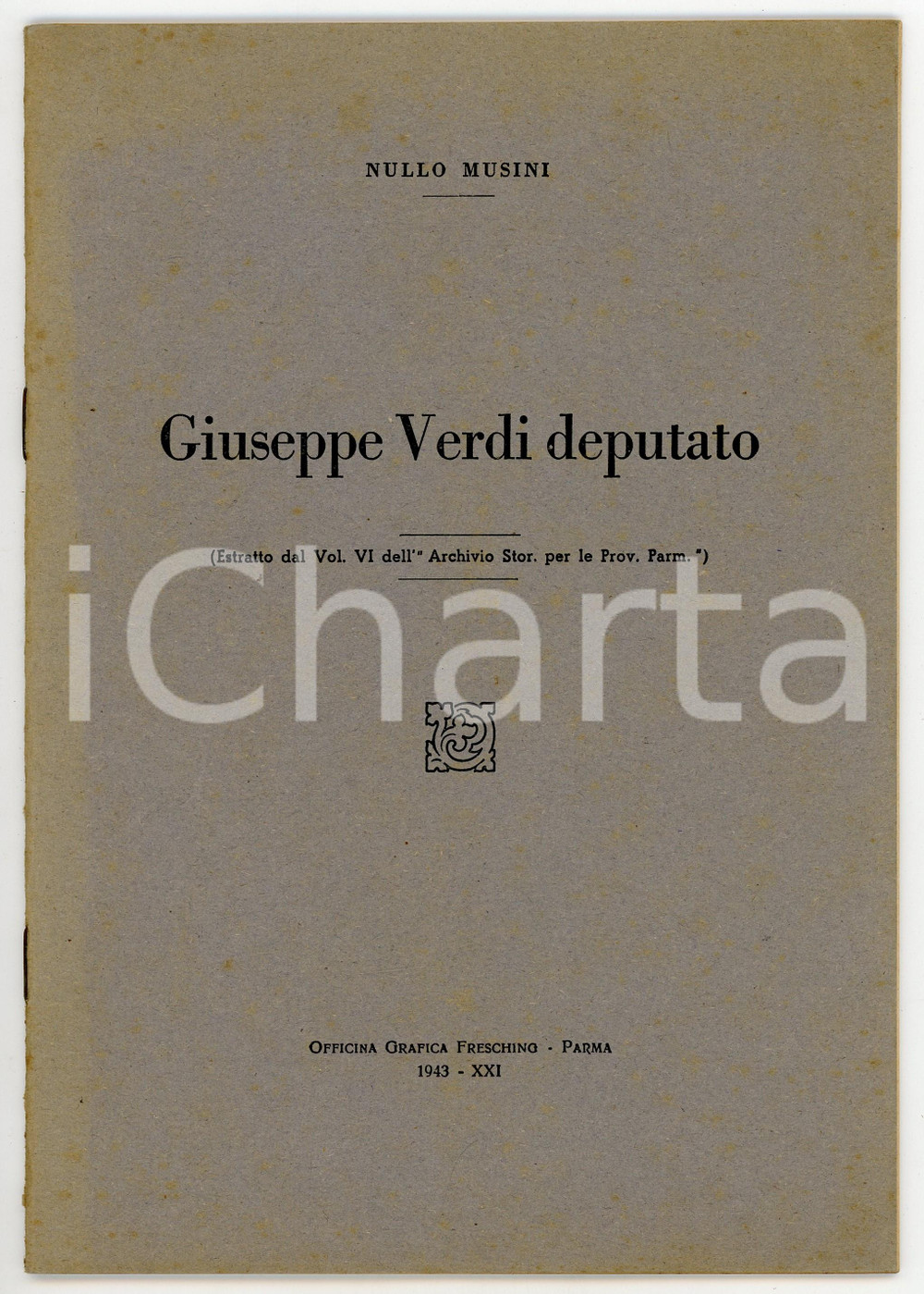 Libro, pubblicazione d epoca 1943 Nullo MUSINI Giuseppe Verdi deputato Estratto ARCHIVIO PROVINCE PARMENSI 1