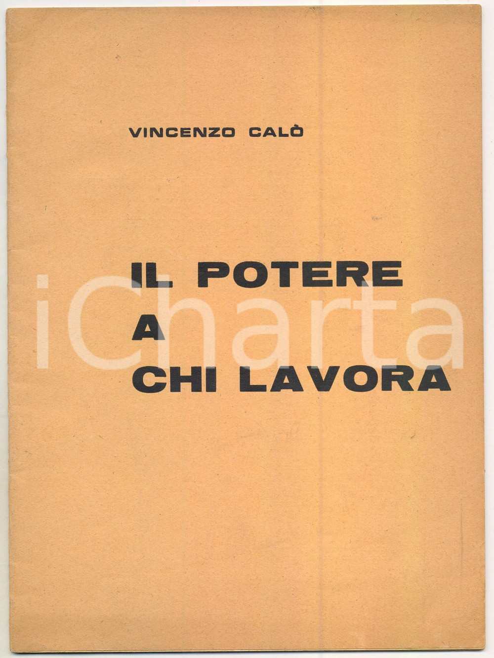 Libro, pubblicazione d epoca 1964 Vincenzo CALO  Il potete a chi lavora  Pamphlet PCI Partito Comunista 1