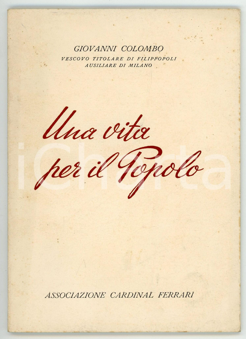 Libro, pubblicazione d epoca 1960 Giovanni COLOMBO Una vita per il popolo / Commemorazione card. FERRARI 1
