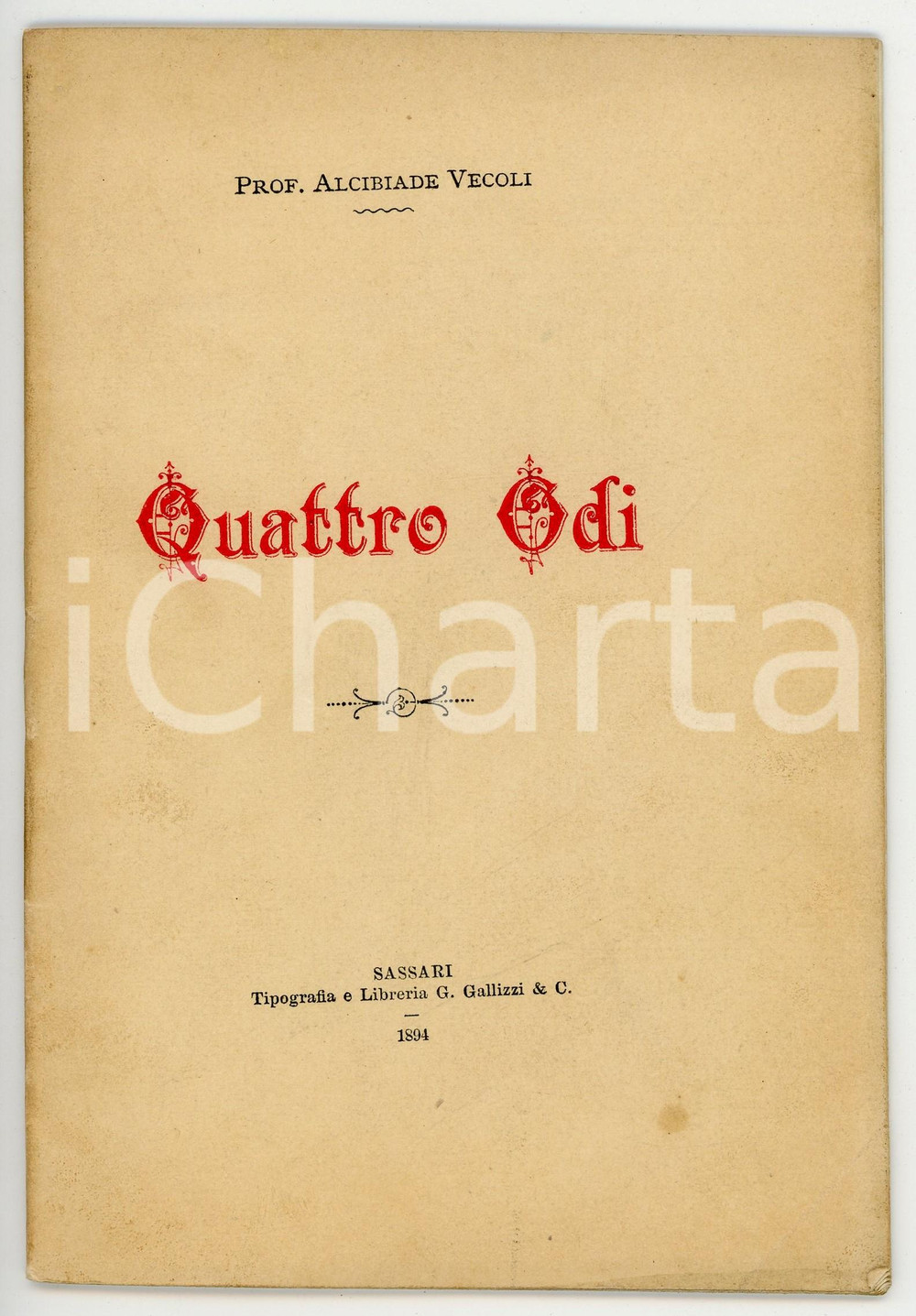 Libro, pubblicazione d epoca 1894 Alcibiade VECOLI Quattro odi Tipografia G. GALLIZZI  Sassari AUTOGRAFO 1