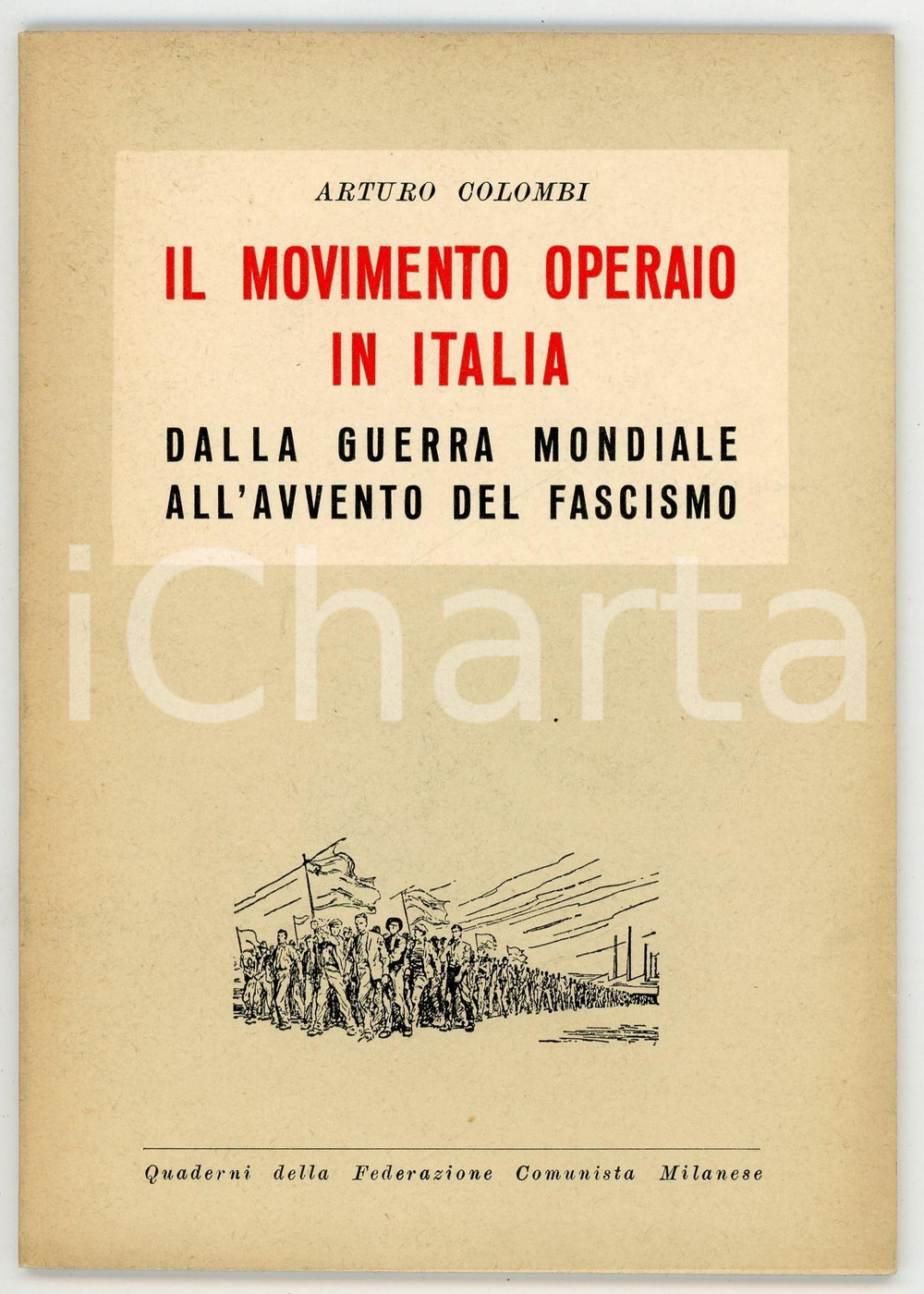 Libro, pubblicazione d epoca 1953 Arturo COLOMBI Movimento operaio in Italia  Federazione Comunista Milanese 1