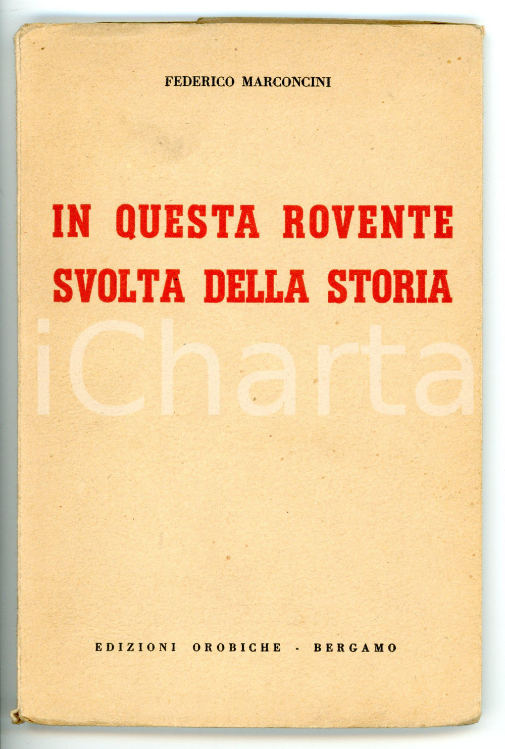 Libro, pubblicazione d epoca 1943 Federico MARCONCINI In questa rovente svolta della storia  Ed. OROBICHE 1