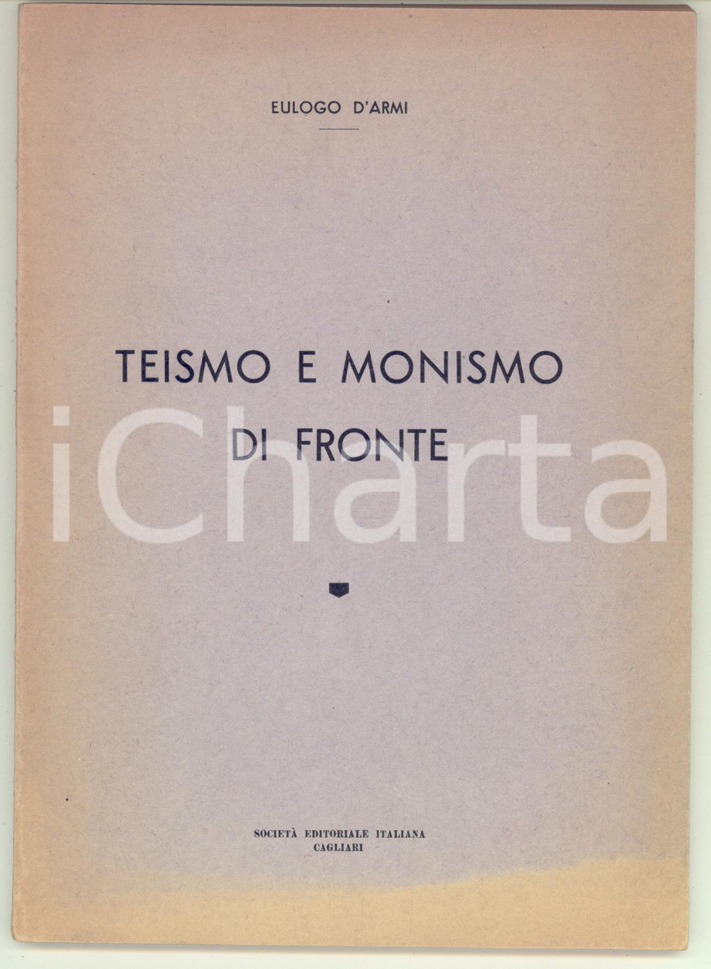Libro, pubblicazione d epoca 1955 CAGLIARI Eulogo D ARMI Teismo e monismo di fronte  128 pp. 1