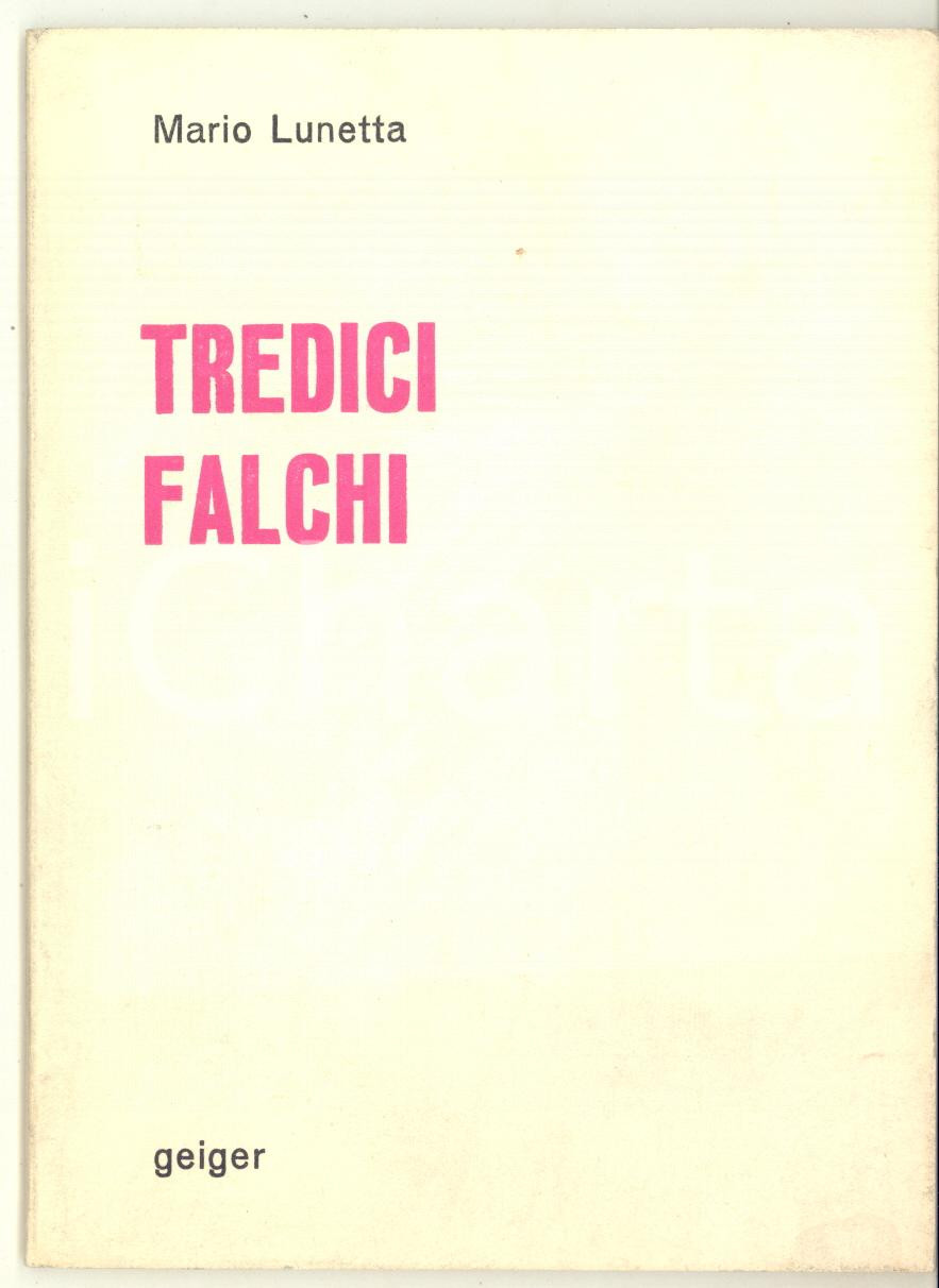 Libro, pubblicazione d epoca 1970 Mario LUNETTA Tredici falchi  GEIGER Poesia nÂ° 5 29 pp. 1