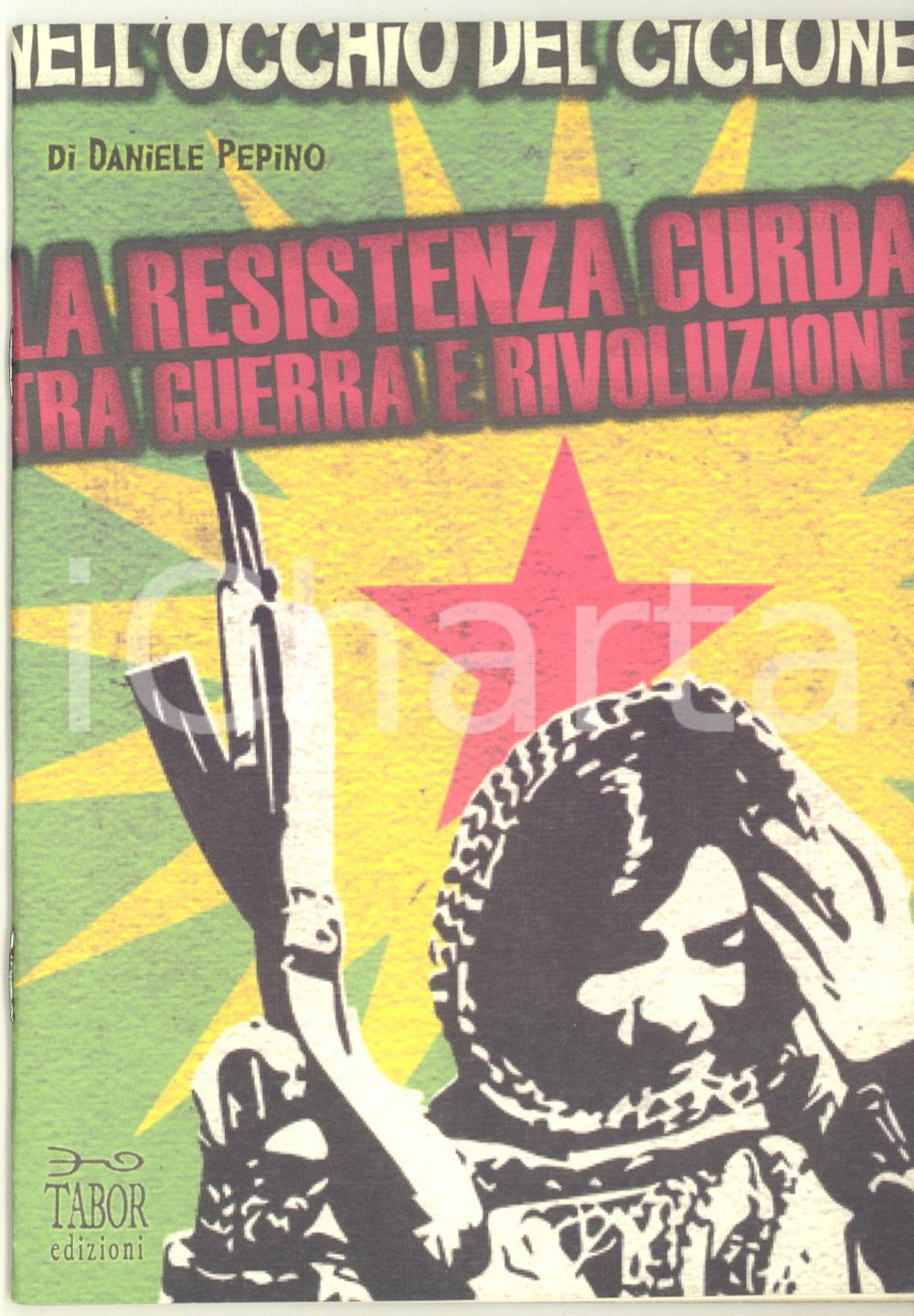 Libro, pubblicazione d epoca 2014 Daniele PEPINO La resistenza curda tra guerra e rivoluzione  Ed. Tabor 1