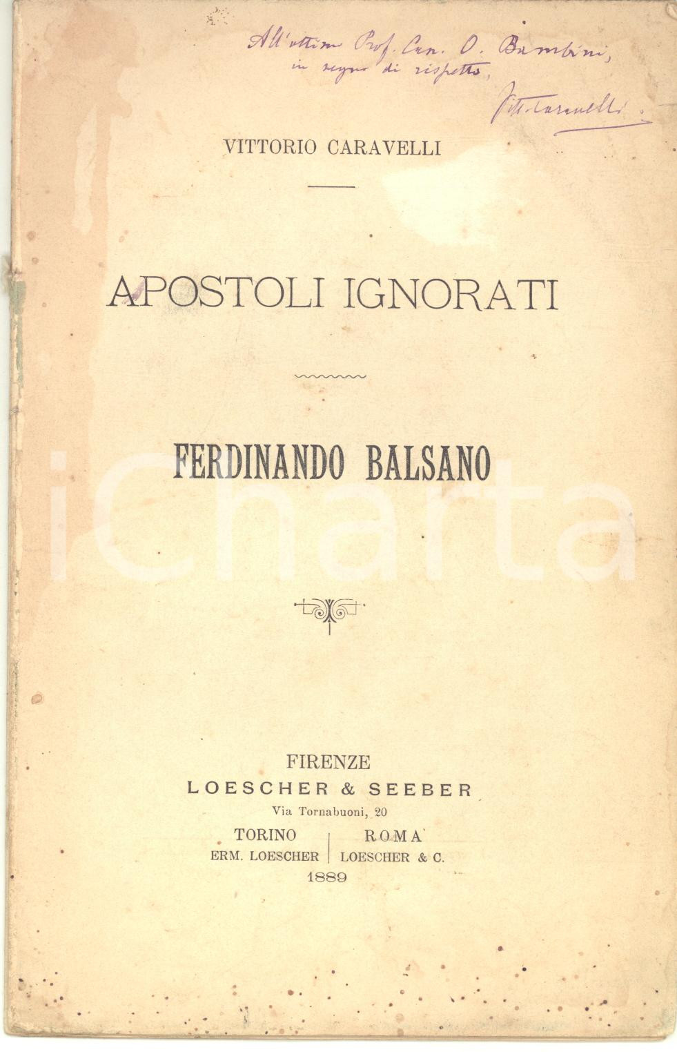 Libro, pubblicazione d epoca 1889 Vittorio CARAVELLI Apostoli ignorati: Ferdinando Balsamo  Invio AUTOGRAFO 1