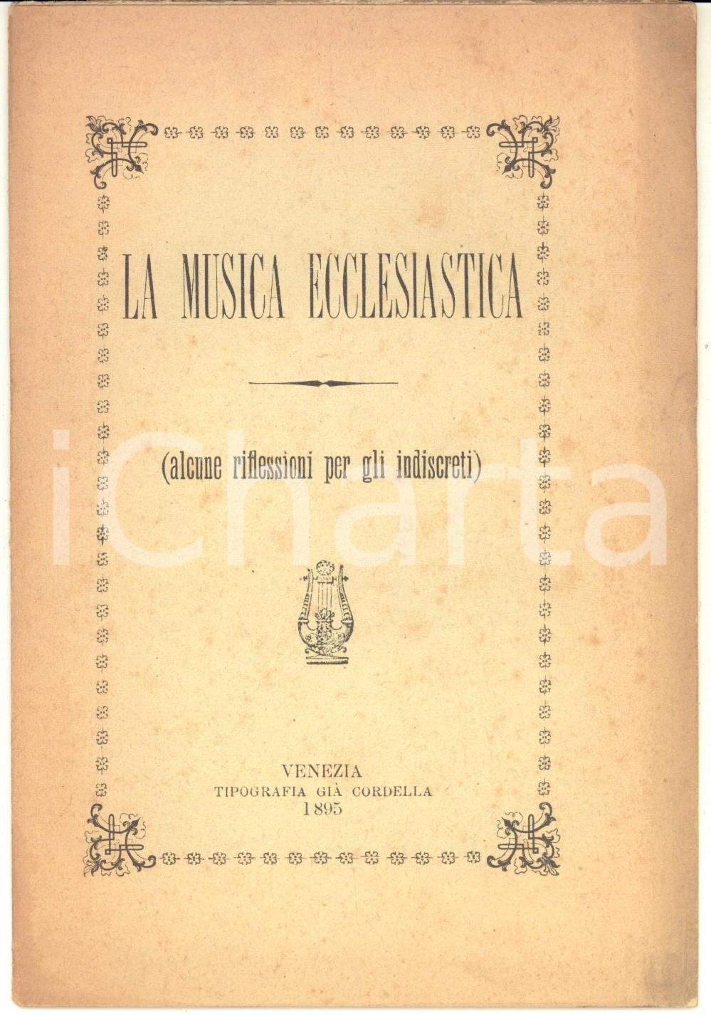Libro, pubblicazione d epoca 1895 VENEZIA La musica ecclesiastica  Alcune riflessioni per gli indiscreti 1