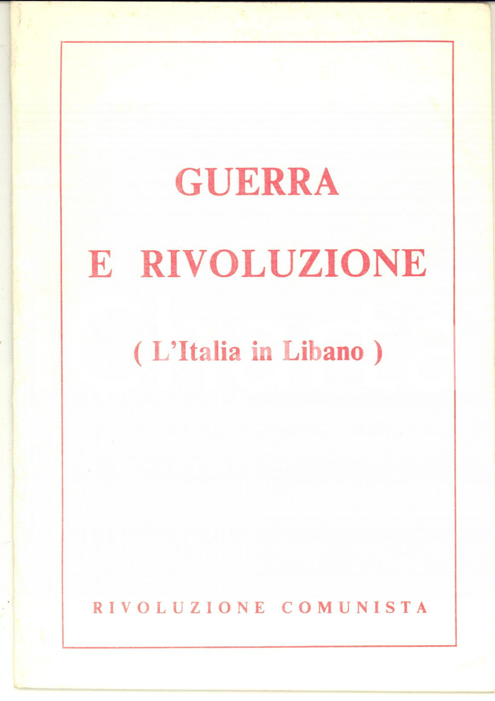 Libro, pubblicazione d epoca 1983 RIVOLUZIONE COMUNISTA Guerra e rivoluzione L Italia in Libano  26 pp. 1