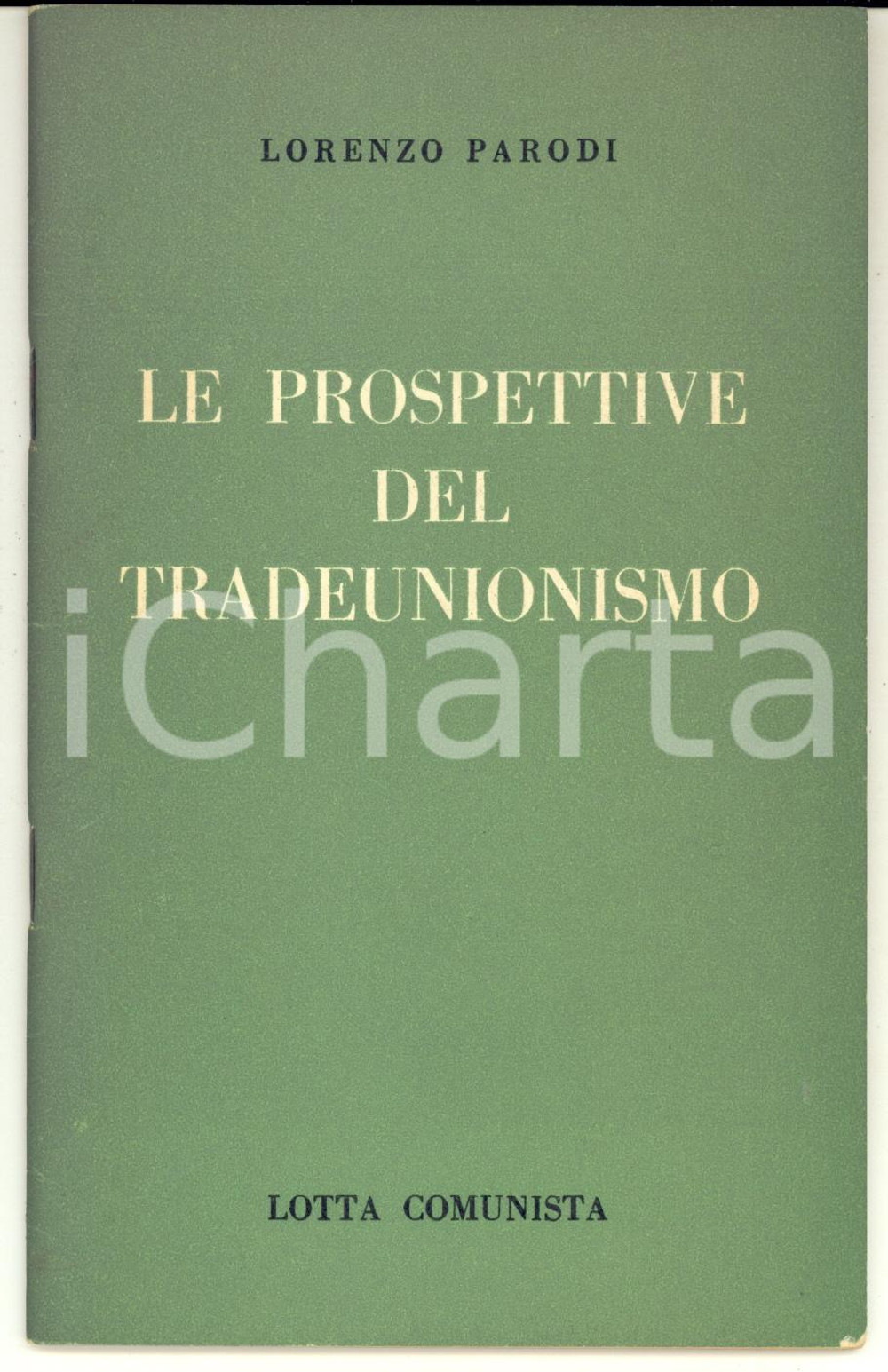 Libro, pubblicazione d epoca 1970 Lorenzo PARODI Le prospettive del tradeunionismo  Ed. LOTTA COMUNISTA 1