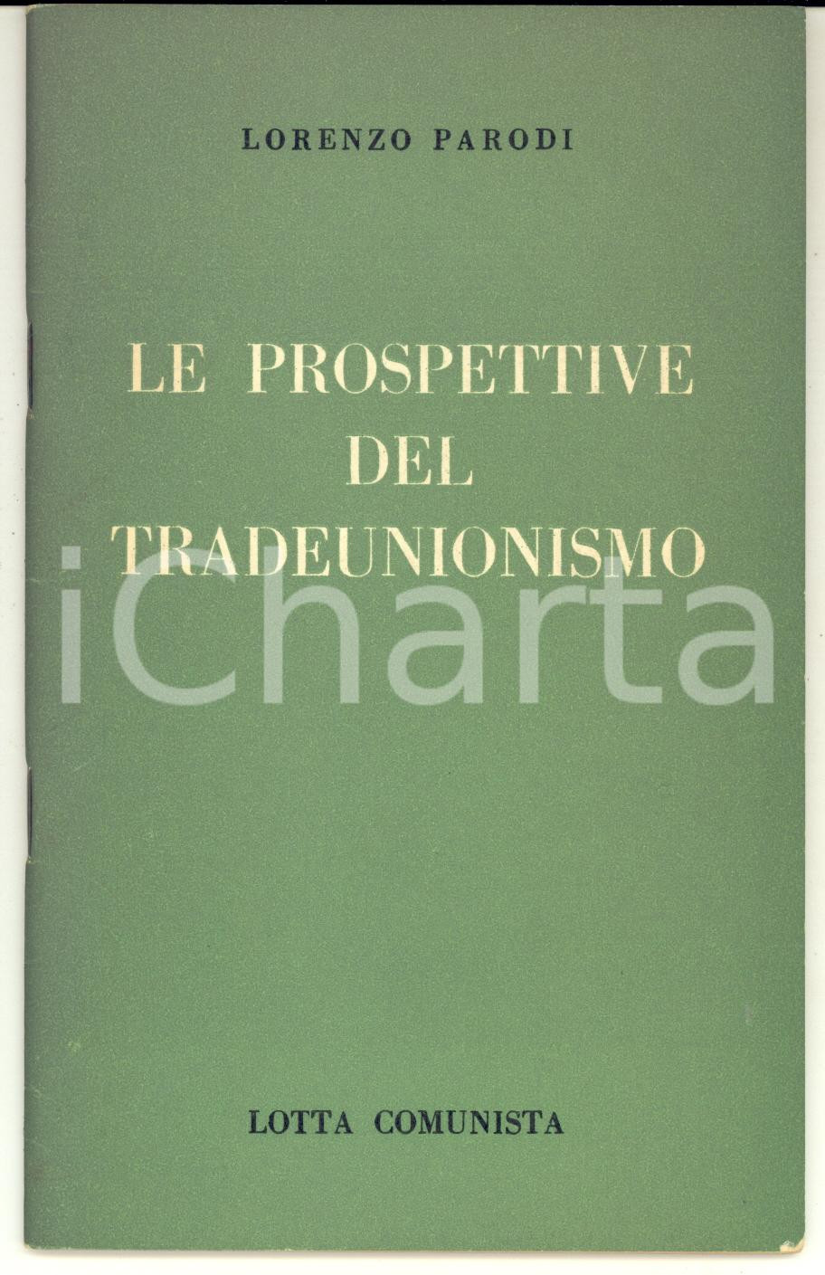 Libro, pubblicazione d epoca 1970 Lorenzo PARODI Le prospettive del tradeunionismo  Ed. LOTTA COMUNISTA 1