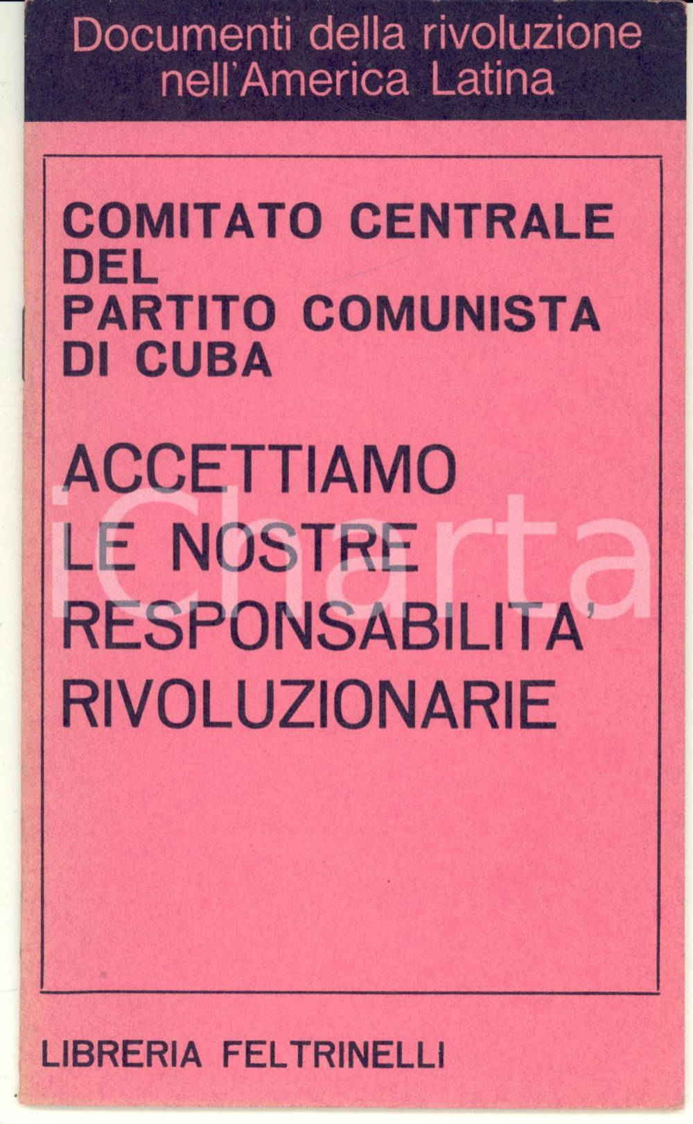 1967 PARTITO COMUNISTA CUBA Accettiamo le nostre responsabilitÃ  rivoluzionarie Pubblicazione edita nella collana "Documenti della rivoluzione nell'America Latina", n&deg;4.FORMATO: 11x18 cmPAGINE: 22CONDIZIONI: G (ma minima traccia in copertina)EDITORE: Feltrinelli - Milano    originale e autentica 1