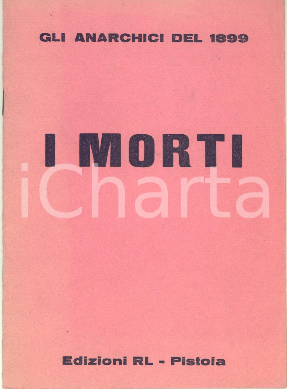 Libro, pubblicazione d epoca 1974 AA.VV. Gli anarchici del 1899  I morti Edizioni RL  Pistoia 32 pp. 1