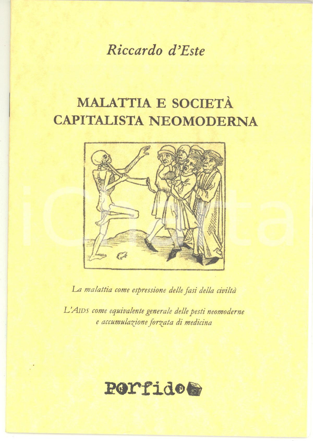 Libro, pubblicazione d epoca 2010 Riccardo D ESTE Malattia e società  capitalista neomoderna  Ed. Porfido 1