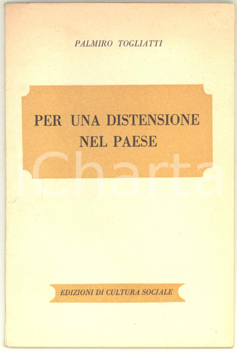 Libro, pubblicazione d epoca 1952 Palmiro TOGLIATTI Per una distensione del Paese  Ed. di Cultura Sociale 1
