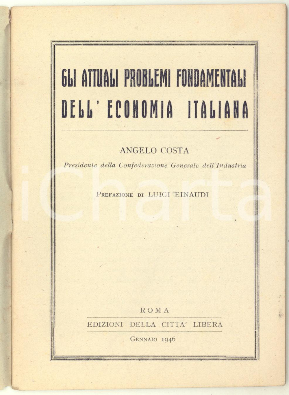 Libro, pubblicazione d epoca 1946 Angelo COSTA Gli attuali problemi fondamentali dell economia italiana 1