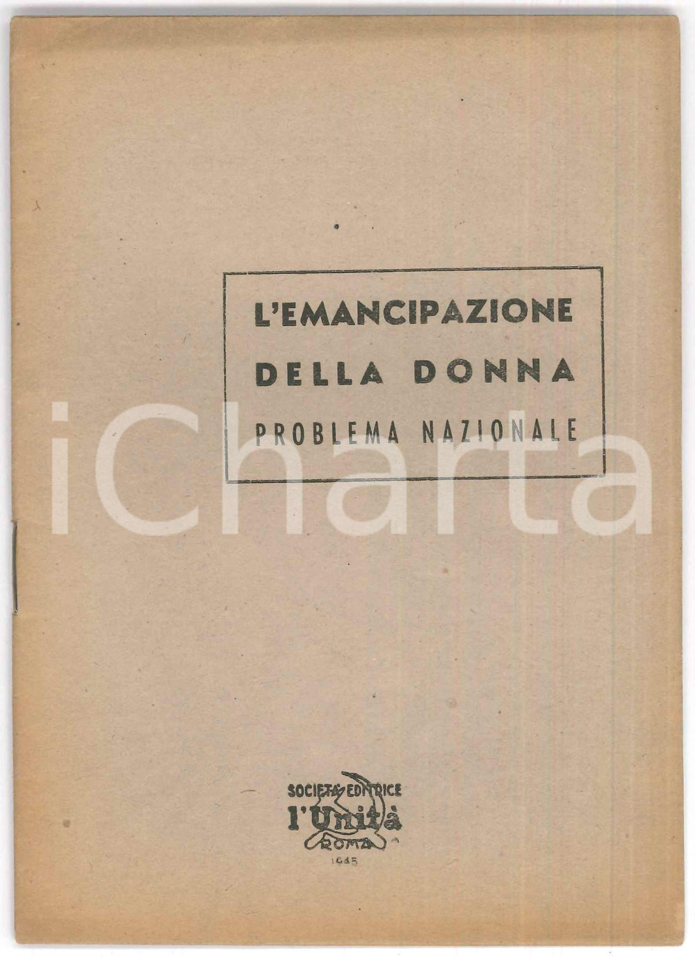 Libro, pubblicazione d epoca 1945 PCI L emancipazione della donna problema nazionale Ed. L UNITA 1