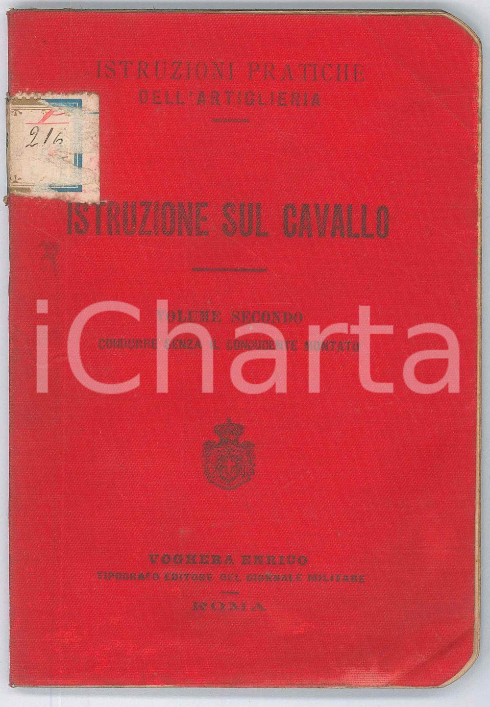 1906 REGIO ESERCITO ARTIGLIERIA Istruzione sul cavallo *Vol. 2Â° 84 pp. Pubblicazione originale d'epoca, con copertina telata flessibile.PAGINE:  84EDITORE: Roma - Enrico Voghera POOR/danneggiato buone condizioni interne, ma macchie alle prime pagine e increspature in quarta di copertina; piccolo strappo laterale; traccia di etichetta adesiva in copertina e piccola scoloriture Formato: 11x16 cm originale e autentica 1