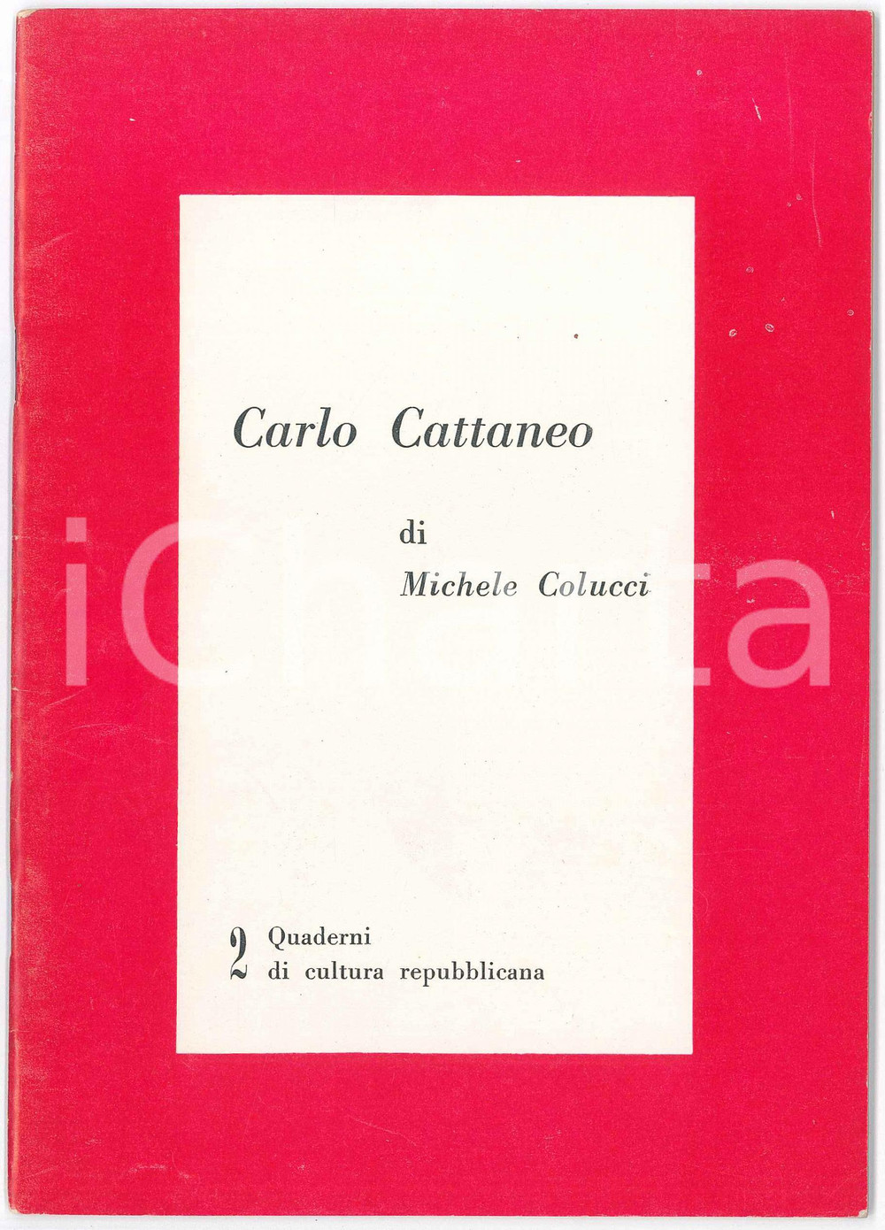Libro, pubblicazione d epoca 1964 PRI Michele COLUCCI  Carlo Cattaneo Quaderni di cultura repubblicana n°2 1