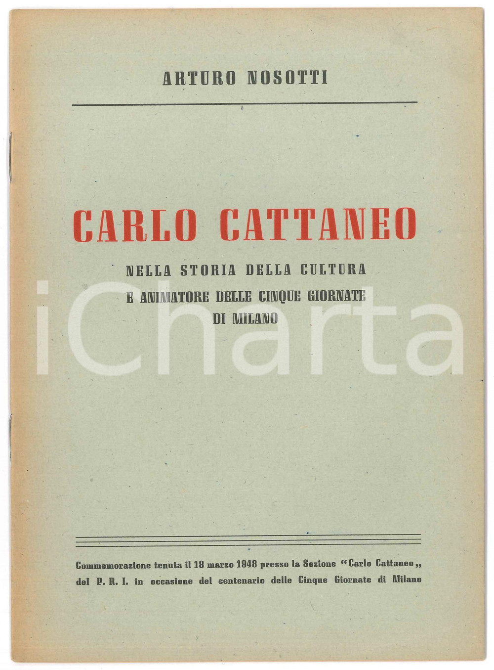 Libro, pubblicazione d epoca 1948 Arturo NOSOTTI Carlo Cattaneo nella storia delle Cinque Giornate di MILANO 1