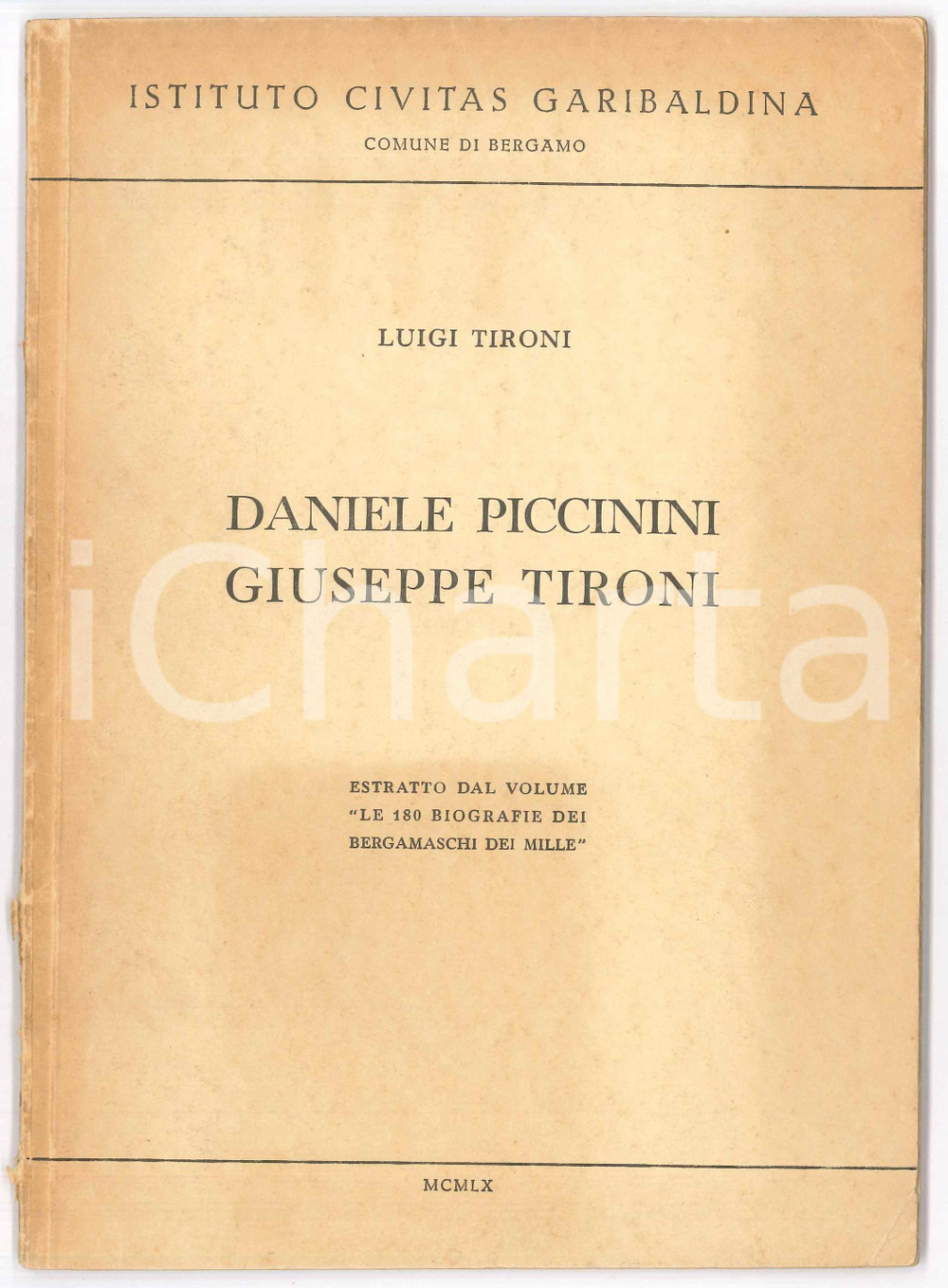 Libro, pubblicazione d epoca 1940 BERGAMO Luigi TIRONI  Daniele Piccinini / Giuseppe Tironi GARIBALDINI 1