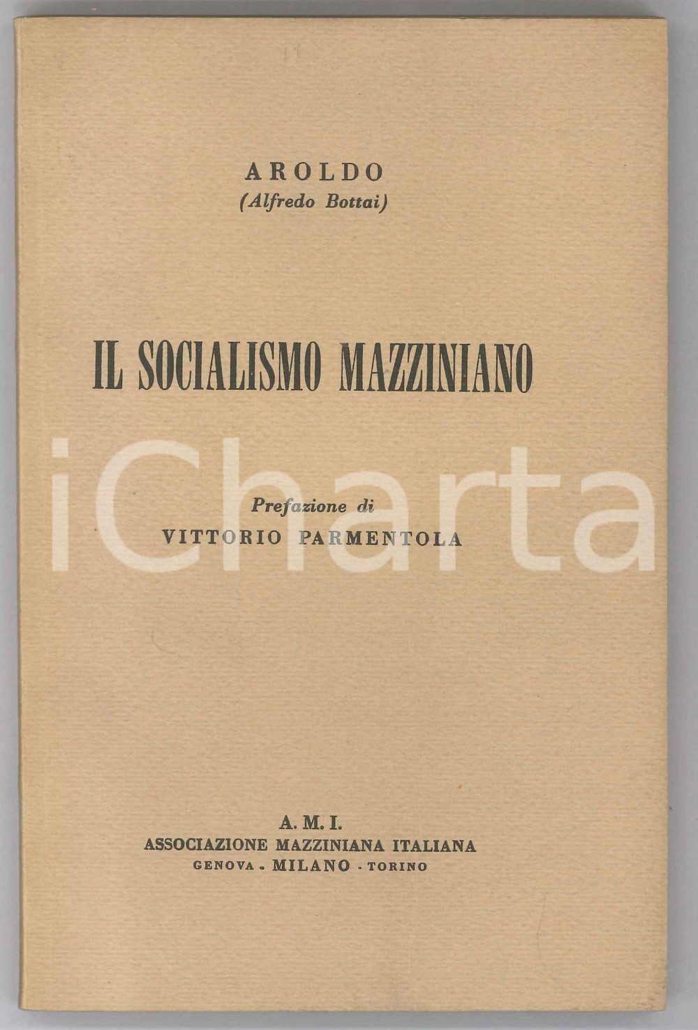 Libro, pubblicazione d epoca 1962 AROLDO Alfredo BOTTAI Il socialismo mazziniano  183 pp. 1