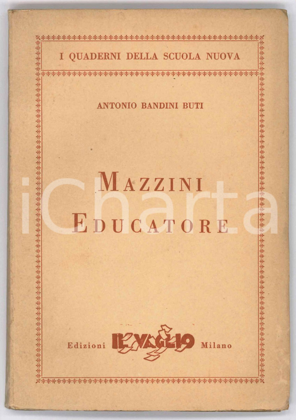 Libro, pubblicazione d epoca 1947 Antonio BANDINI BUTI  Mazzini educatore Ed. IL VAGLIO MILANO 1